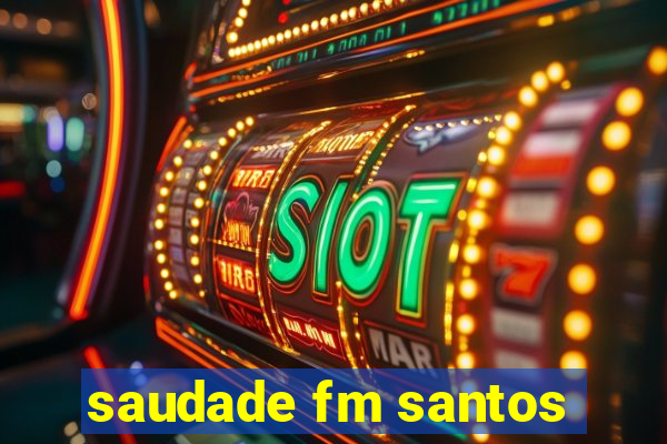 saudade fm santos